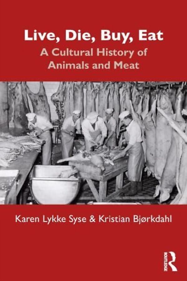 Forside av boken Live, Die, Buy, Eat: A Cultural History of Animals and Meat.